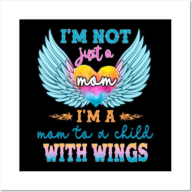 I'm not Just a Mom I'm a Mom To a Child With Wings Wall Art by peskybeater